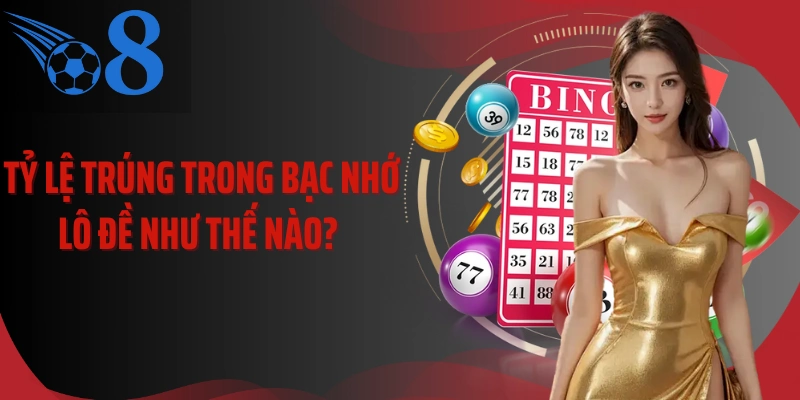 Tỷ lệ trúng trong bạc nhớ lô đề như thế nào?